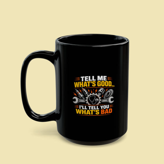 Ron Ananian The Car Doctor™ - "Tell Me What's Good..." Ron-ism - 15 oz Black Coffee Mug