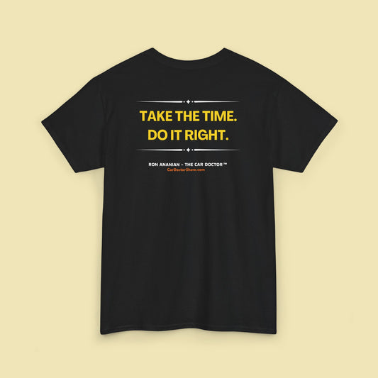 Ron Ananian The Car Doctor™ - "Take the Time. Do it Right." Ron-isms Unisex Heavy Cotton T-shirt