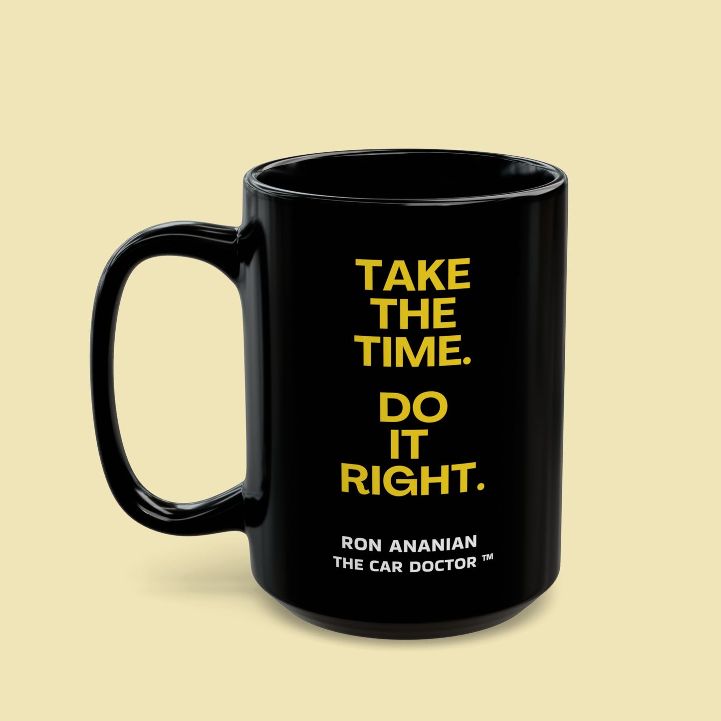 Ron Ananian The Car Doctor™ - "Take the Time. Do it Right." Ron-isms - 15 oz Black Coffee Mug